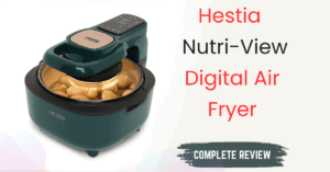 Hestia Nutri-View Digital Air Fryer Review